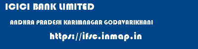 ICICI BANK LIMITED  ANDHRA PRADESH KARIMNAGAR GODAVARIKHANI   ifsc code
